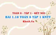 Bài 1.10 SGK Toán 8 tập 1 Kết nối tri thức